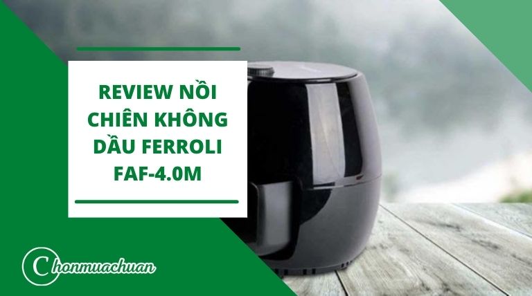 [Review A-Z] Nồi Chiên Không Dầu Ferroli Faf-4.0m - Chọn ...
